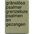 Gränslösa Psalmer Grenzeloze Psalmen en Gezangen