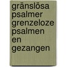 Gränslösa Psalmer Grenzeloze Psalmen en Gezangen door P. Hoekstra