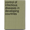 Control of infectious diseases in developing countries door J.G.M. Veeken