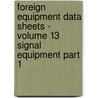 Foreign Equipment Data Sheets - Volume 13 Signal Equipment Part 1 door Louis Meulstee