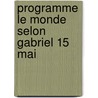 Programme Le Monde selon Gabriel 15 mai door M.L. Clement
