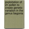 Exploitation of 2n pollen to create genetic variation in the genus Begonia door Angelo Dewitte