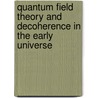 Quantum Field Theory and Decoherence in the Early Universe door J.F. Koksma