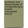Synthesis and spectroscopy of configurationally locked conjugated trienes by A. ten Wolde