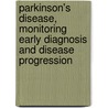 Parkinson's Disease, monitoring early diagnosis and disease progression door A. Winogrodzka