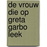 De vrouw die op Greta Garbo leek by Tomas Ross