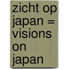 Zicht op Japan = Visions on Japan door R.R. Berkel