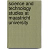 Science and Technology studies at maastricht university by K. Bijsterveld