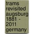 Trams revisited Augsburg 1881 - 2011 Germany