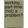 Working part-time: (not) a problem? door Saskia Keuzenkamp