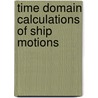 Time domain calculations of ship motions by L. Sierevogel