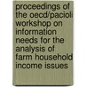 Proceedings Of The Oecd/pacioli Workshop On Information Needs For The Analysis Of Farm Household Income Issues door K.J. Poppe