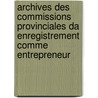 Archives des commissions provinciales da enregistrement comme entrepreneur door Liesbeth de Frenne