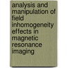 Analysis and manipulation of field inhomogeneity effects in magnetic resonance imaging door Hendrik de Leeuw