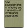 New Developments in Imaging and Treatments of Intracranial Aneurysms door A. de Gast