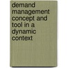 Demand management concept and tool in a dynamic context door A. Liu