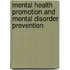 Mental health promotion and mental disorder prevention