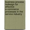 Business process redesign for effective e-commerce processes in the service industry door M.H. Jansen-Vullers