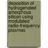 Deposition of hydrogenated amorphous silicon using modulated radio-frequency plasmas
