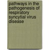 Pathways in the pathogenesis of respiratory syncytial virus disease door S.M. van Schaik
