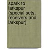 Spark to Larkspur (Special Sets, Receivers and Larkspur) by Louis Meulstee