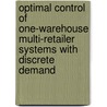 Optimal control of one-warehouse multi-retailer systems with discrete demand door M.K. Dogru