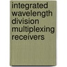 Integrated wavelength division multiplexing receivers door M. Nikoufard