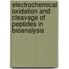 Electrochemical oxidation and cleavage of peptides in bioanalysis door J. Roeser