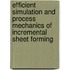 Efficient simulation and process mechanics of incremental sheet forming