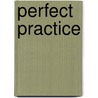 Perfect Practice door S.J. Kirsch