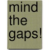 Mind the gaps! door P.J. C. Heesterbeek