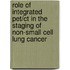 Role Of Integrated Pet/ct In The Staging Of Non-small Cell Lung Cancer