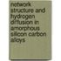 Network structure and hydrogen diffusion in amorphous silicon carbon alloys