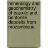 Mineralogy and geochemistry of bauxite and bentonite deposits from Mozambique door A.C. Dos Muchangos