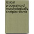 Lexical processing of morphologically complex words