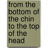 From The Bottom Of The Chin To The Top Of The Head door Sophie Nield