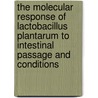 The molecular response of lactobacillus plantarum to intestinal passage and conditions door P.A. Bron