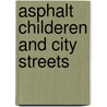 Asphalt Childeren and city Streets by U. DAmbrosio