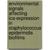 Environmental signals affecting ica-expression in staphylococcus epidermidis biofilms by Titik Nuryastuti