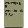 WIZWIJS GR 8 WERKBOEK 3 5V door Mieke van Groenestijn