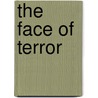 The Face of Terror door R.T.L. Frissen