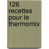 126 recettes pour le thermomix by Véronique Ameye