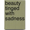 Beauty tinged with sadness door P. Voerman