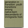 Generation in transition. Youth transitions among native-born descendants of immigrants from by Elif Keskiner
