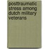 Posttraumatic stress among Dutch military veterans