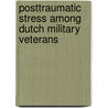Posttraumatic stress among Dutch military veterans door A.J.E. Dirkzwager