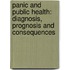 Panic and Public Health: Diagnosis, Prognosis and Consequences