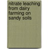 Nitrate leaching from dairy farming on sandy soils by M.J.D. Hack-ten Broeke