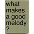 What makes a good melody ?