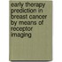 Early therapy prediction in breast cancer by means of receptor imaging